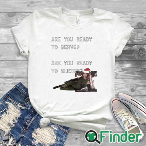 white T shirt Christmas Beyoncé Are You Ready To Serve Are You Ready To Sleigh T Shirt