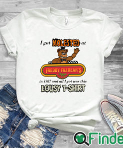 white T shirt I Got Molested At Freddy Fazbear's In 1987 And All I Got Was This Lousy Shirt