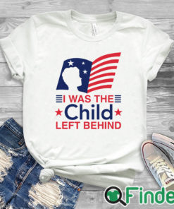 white T shirt I Was The Child Left Behind Shirt