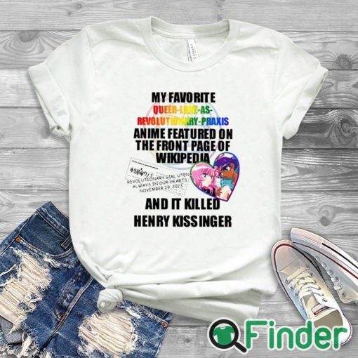 white T shirt My Favorite Queer Love As Revolutionary Praxis Henry Kissinger Shirt