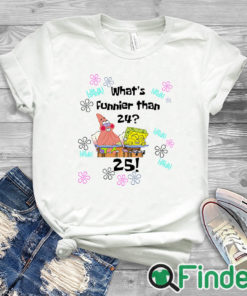 white T shirt Spongebob I Thought Of Something Funnier Than 24 25th Birthday T Shirt