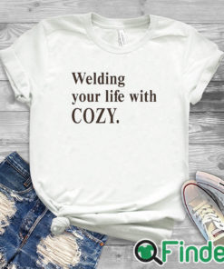 white T shirt Welding Your Life With Cozy Shirt