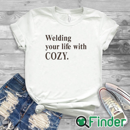 white T shirt Welding Your Life With Cozy Shirt