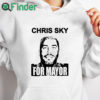 white hoodie Chris Sky For Mayor Shirt