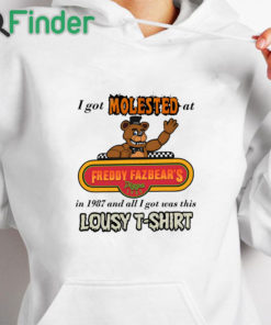 white hoodie I Got Molested At Freddy Fazbear's In 1987 And All I Got Was This Lousy Shirt