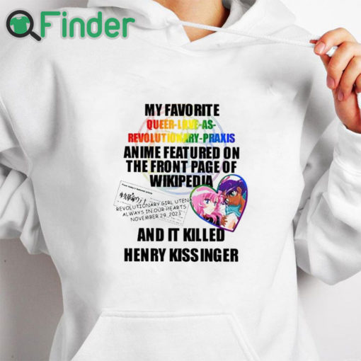 white hoodie My Favorite Queer Love As Revolutionary Praxis Henry Kissinger Shirt