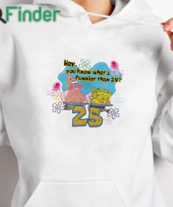 white hoodie Spongebob I Thought Of Something Funnier Than 24 25th Birthday Unisex Shirt