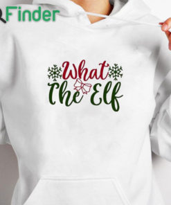 white hoodie What The Elf Christmas Shirt