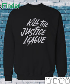 Sweatshirt Aadit Doshi Kill The Justice League Shirt