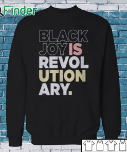 Sweatshirt Black Joy Is Revol Ution Ary Shirt