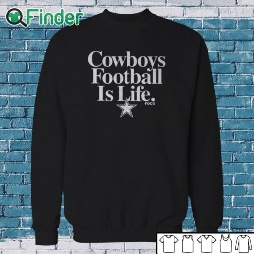 Sweatshirt Dan Quinn Cowboys Football Is Life Shirt