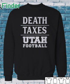 Sweatshirt Death Taxes Utah Football Shirt