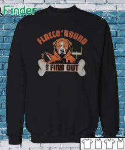 Sweatshirt Flacco 'Round and Find Out Cleveland Browns Joe Flacco Dawg Pound Shirt