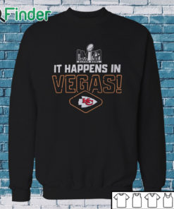 Sweatshirt Official 2024 It happens in Vegas Kansas City Chiefs Super Bowl LVII t shirt