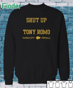 Sweatshirt Shut Up Tony Romo Kansas City Football Shirt