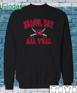 Sweatshirt Tampa Bay Vs. All Y'all T Shirt