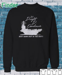 Sweatshirt Uss Dwight D Eisenhower Best Damn Ship In The Navy Shirt