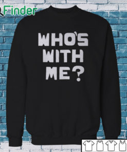 Sweatshirt W. Kamau Bell Who’s With Me Shirt