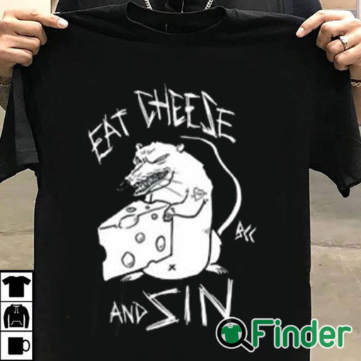 T shirt black Eat Cheese And Sin Shirt