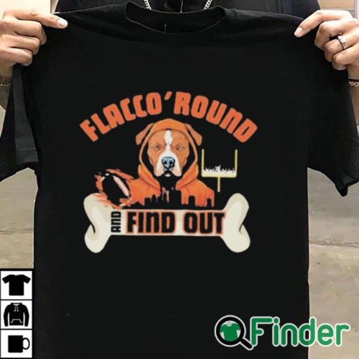 T shirt black Flacco 'Round and Find Out Cleveland Browns Joe Flacco Dawg Pound Shirt