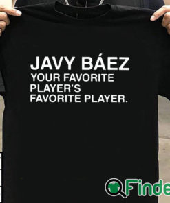 T shirt black Javy Baez Your Favorite Player's Favorite Player T Shirt
