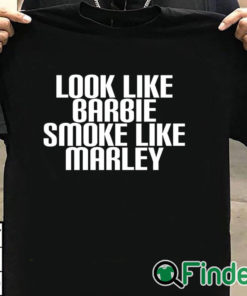 T shirt black Look Like Barbie Smoke Like Marley Shirt Funny Stoner Girl