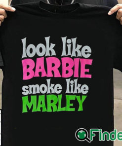 T shirt black Look Like Barbie Smoke Like Marley T Shirt