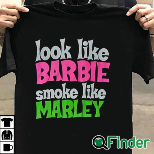 T shirt black Look Like Barbie Smoke Like Marley T Shirt