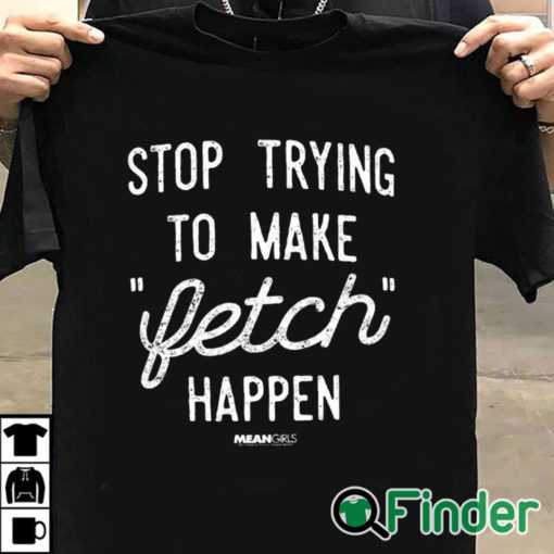 T shirt black Mean Girls Retro Stop Trying To Make Fetch Happen!