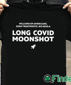 T shirt black Millions Of Americans Zero Treatments We Need A Long Covid Moonshot Shirt