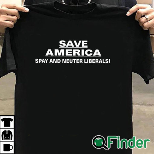 T shirt black Save America Spay And Neuter Liberals Shirt