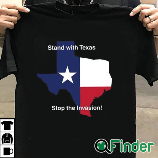 T shirt black Stand With Texas Stop The Invasion Shirt