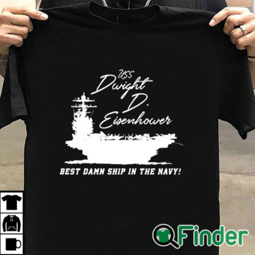 T shirt black Uss Dwight D Eisenhower Best Damn Ship In The Navy Shirt