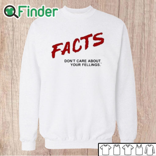 Unisex Sweatshirt Ben Shapiro Facts Don’t Care About Your Feelings Shirt