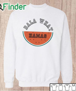 Unisex Sweatshirt Dala What Hamas Watermelon Shirt