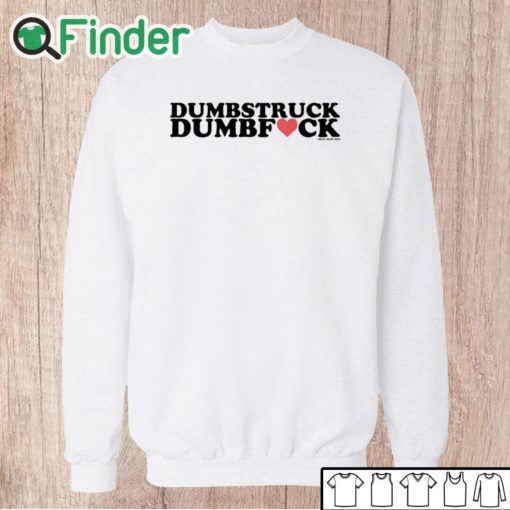 Unisex Sweatshirt Dumbstruck Dumbfck T Shirt