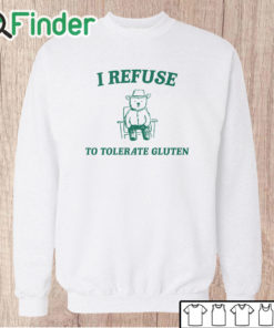 Unisex Sweatshirt I Refuse To Tolerate Gluten Shirt