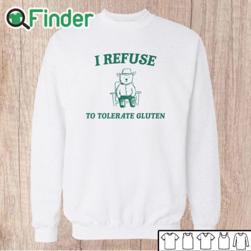 Unisex Sweatshirt I Refuse To Tolerate Gluten Shirt