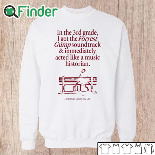 Unisex Sweatshirt In The 3Rd Grade I Got The Forrest Gump Soundtrack & Immediately Acted Like A Music