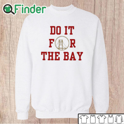 Unisex Sweatshirt San Francisco 49ers do it for the Bay 2024 t shirt