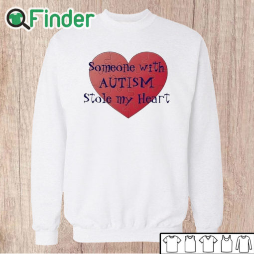 Unisex Sweatshirt Someone With Autism Stole My Heart Shirt