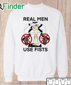 Unisex Sweatshirt Teenhearts Real Man Use Fists Shirt