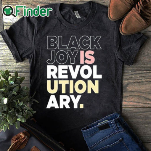 black T shirt Black Joy Is Revol Ution Ary Shirt