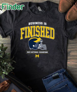 black T shirt Business Is Finished Michigan 2023 National Champions Shirt