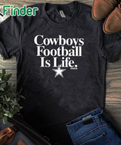 black T shirt Dan Quinn Cowboys Football Is Life Shirt