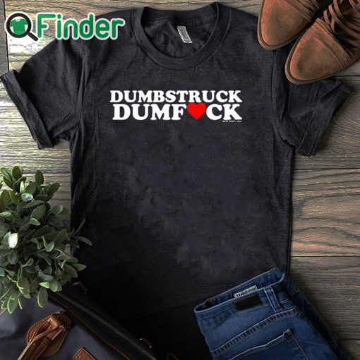 black T shirt Dumbstruck Dumbfck Shirt