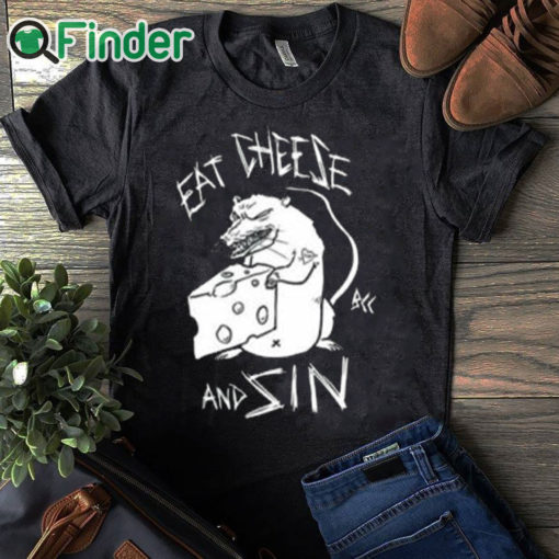 black T shirt Eat Cheese And Sin Shirt