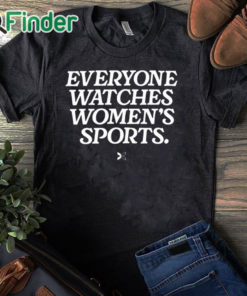 black T shirt Everyone Watches Women’s Sports Shirt