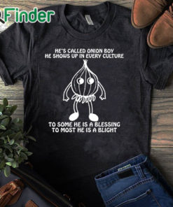black T shirt He’s Called Onion Boy He Shows Up In Every Culture Shirt