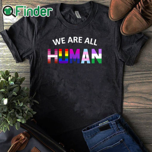 black T shirt LGBT We Are All Human Shirt